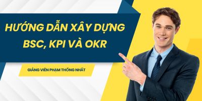 Hướng dẫn xây dựng BSC, KPI và OKR - Phạm Thống Nhất